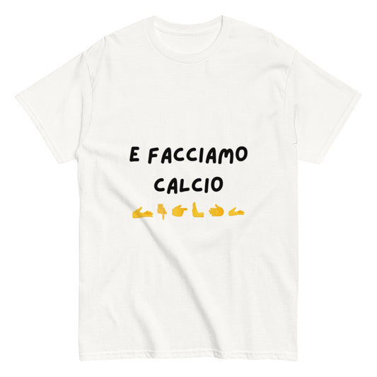 Maglietta di Calcio Divertente 'E Facciamo Calcio' - T-Shirt Ironica per Tifosi